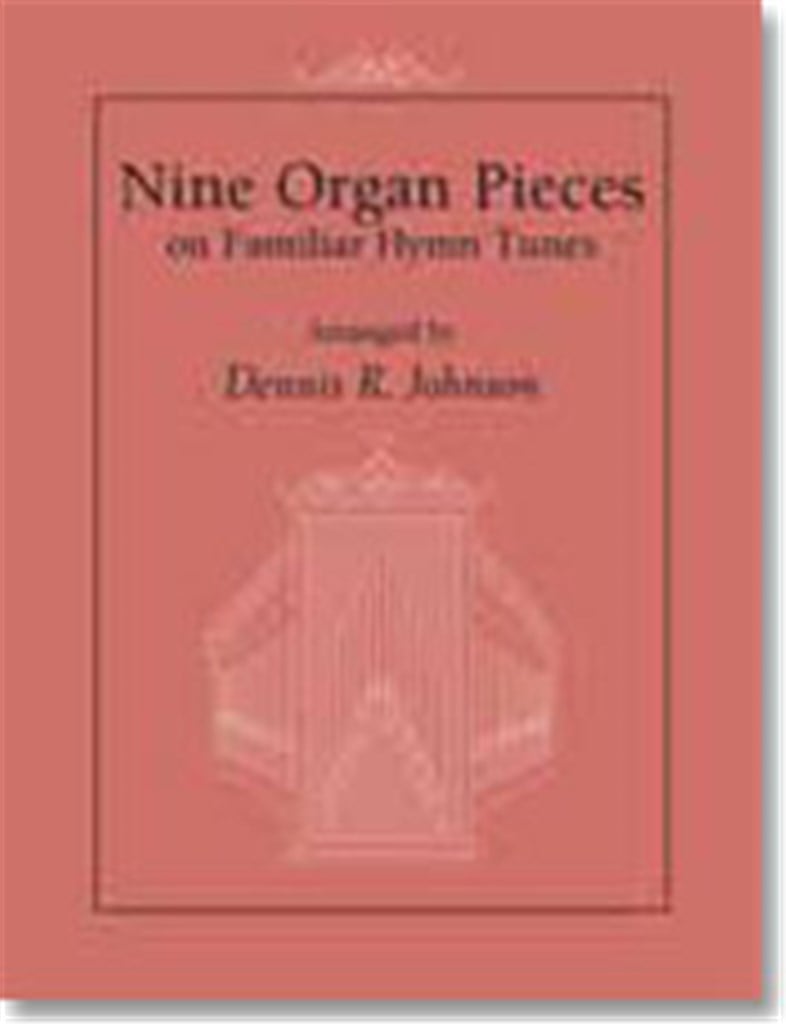 Nine Organ Pieces on Familiar Hymn Tunes